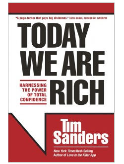 Today We Are Rich Tim Sanders